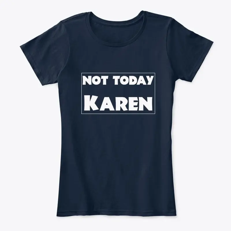 Not Today Karen